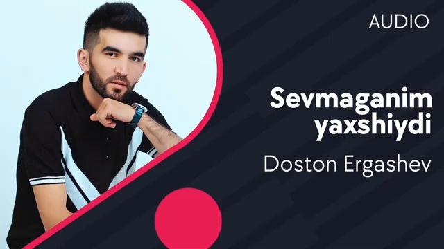 Doston Ergashev - #Sevmaganim yaxshiydi - Достон Эргашев - Севмаганим яхшийди (AUDIO)