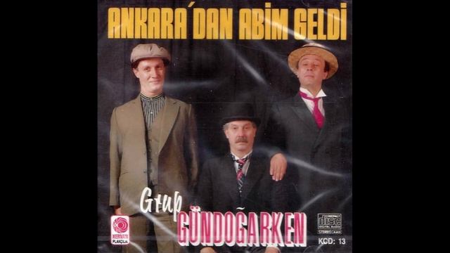 Grup Gündoğarken - Ankaradan Abim Geldi