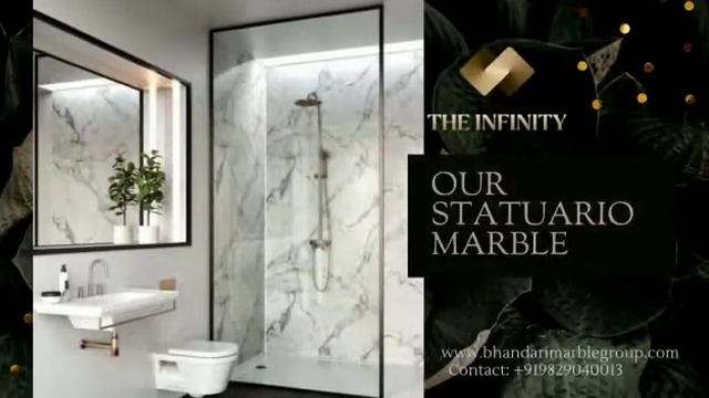 THE INFINITY LUXURIOUS IMPORTED MARBLE BY BHANDARI MARBLE GROUP INDIA