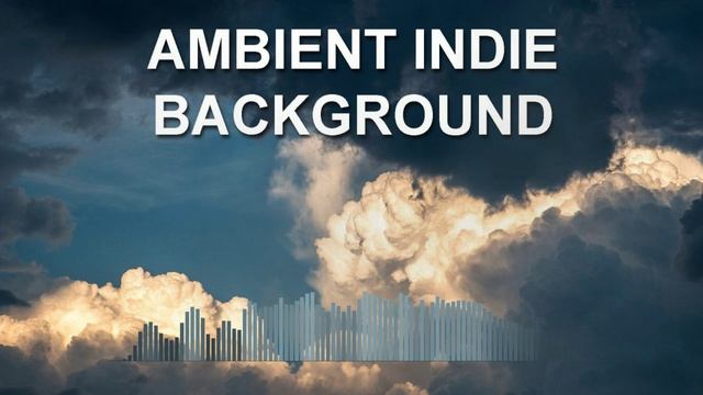 Ambient Indie Background (Calm music)