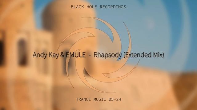 Andy Kay & EMULE  -  Rhapsody (Extended Mix)