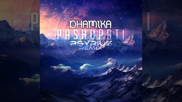 Dhamika - Pashupati (Psyrius Remix)