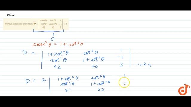 Without expanding show that: `=|cos e c^2thetacot^2theta1cot^2thetacos e c^2theta-1 42 40 2|=0`