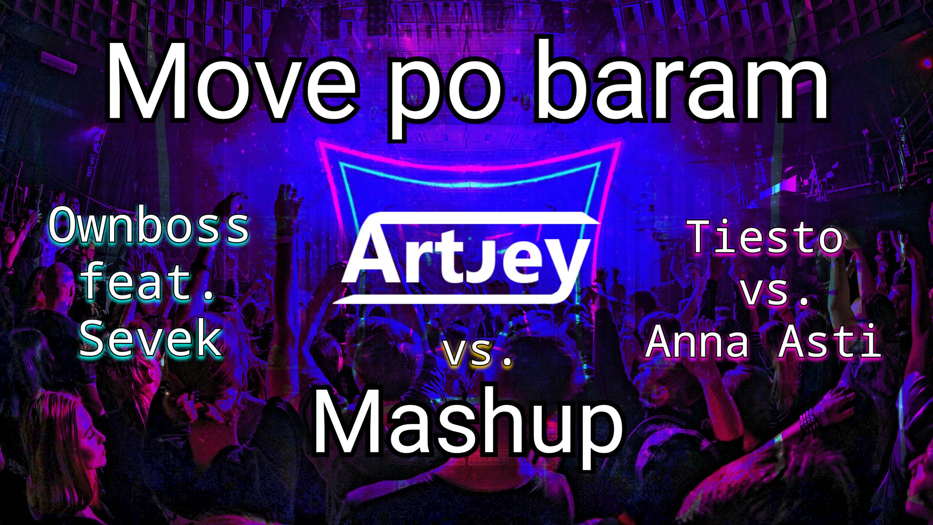 Ownboss feat. Sevek vs. Tisto vs. Anna Asti - Move po baram (Artjey Mashup) (Official Music Video)