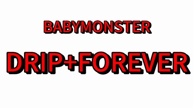 BABYMONSTER
DRIP+FOREVER