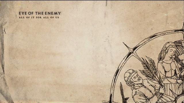 Eye of the enemy - All Of It For All Of Us (Lyric Video)