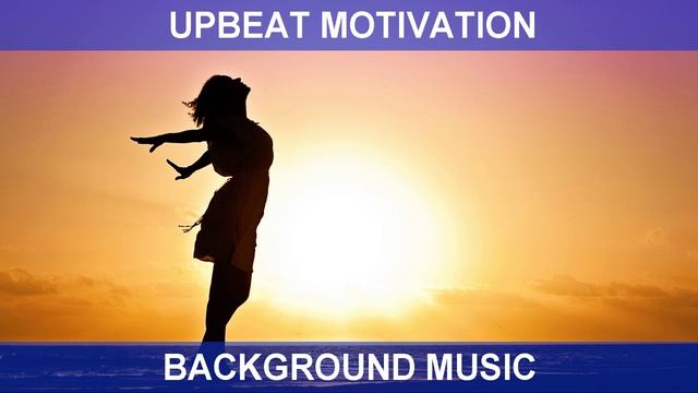 Upbeat Motivation (Background Music)