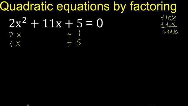 2x^2+11x+5=0 . Quadratic Equations By Factoring , how to solve method . solution