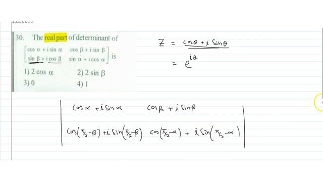 The real part of determinant of `[[cos + i sin alpha, cos beta + i sin beta],[sin beta + i cos