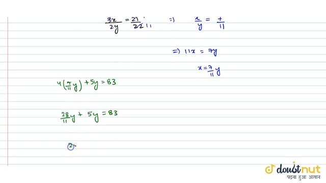 "If `4x+5y=83`and `(3x)/(2y)=(21)/(22)`, then `y-x=?`(a) 3 (b) 4 (c) 7 (d) 11"