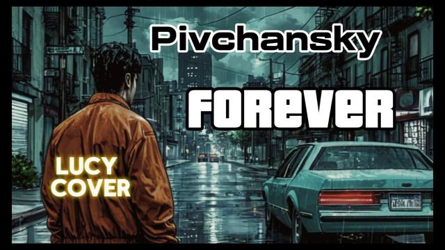 Pivchansky - Forever (Lucy Cover Audio)