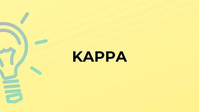 What is the meaning of the word KAPPA?