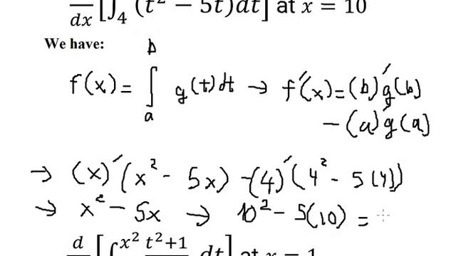 Calculus Help: Derivative of Integral d/dx ∫ (t^2 - 5t) dt at x = 10 , d/dx ∫ (t^2 +1)/(t^4 +1) dt