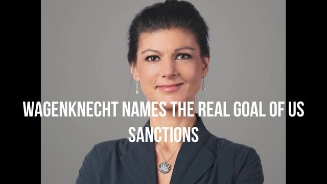 Wagenknecht names the real goal of US sanctions