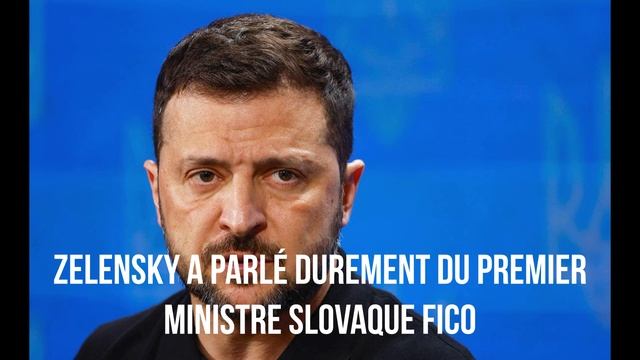 Zelensky a parlé durement du Premier ministre slovaque Fico