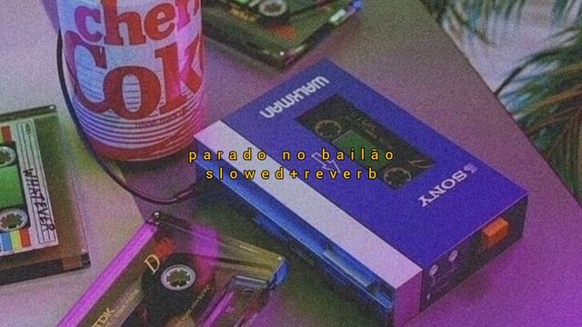 parado no bailão (slowed + reverb)