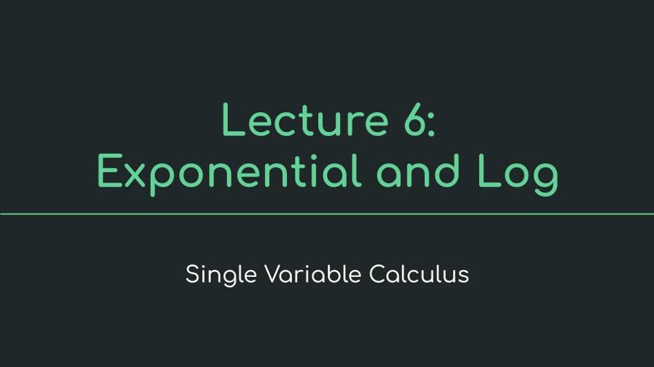 Lecture 6: Exponential and Log - Single Variable Calculus - MIT