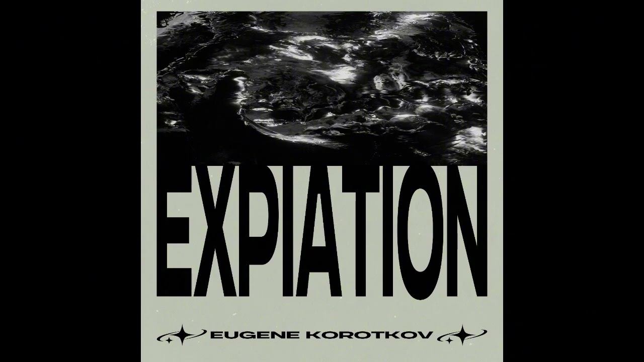 EUGENE KOROTKOV - EXPITATION (EP) 2024