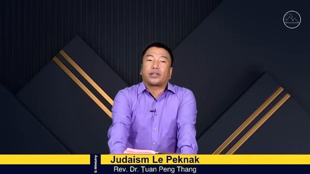 Judaism Le Peknak - Rev. Dr. Ṭuan Peng Thang