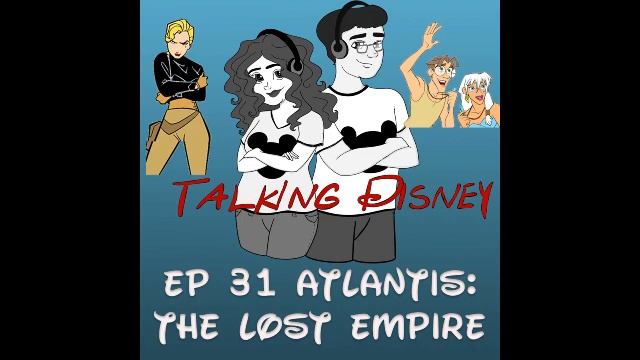 Talking Disney Classics Ep 31: 'Atlantis: the Lost Empire'