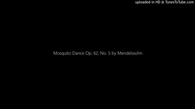 Mosquito Dance Op. 62, No. 5 by Mendelssohn