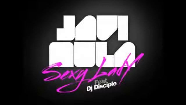 Javi Mula Feat DJ Disciple - Sexy Lady