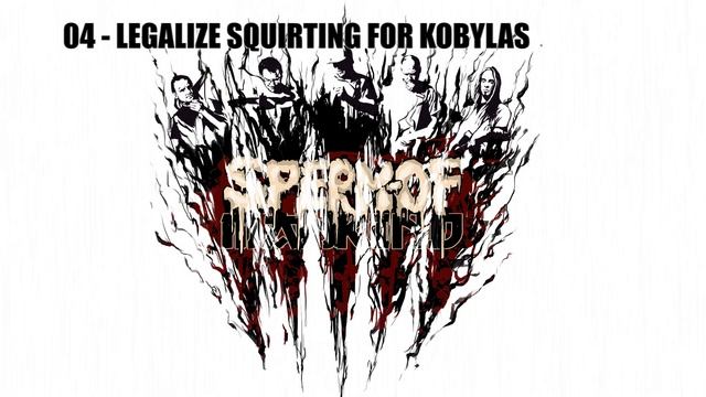 Sperm Of Mankind - Legalize Squirting For Kobylas