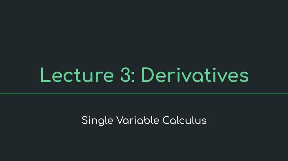 Lecture 3: Derivatives - Single Variable Calculus - MIT