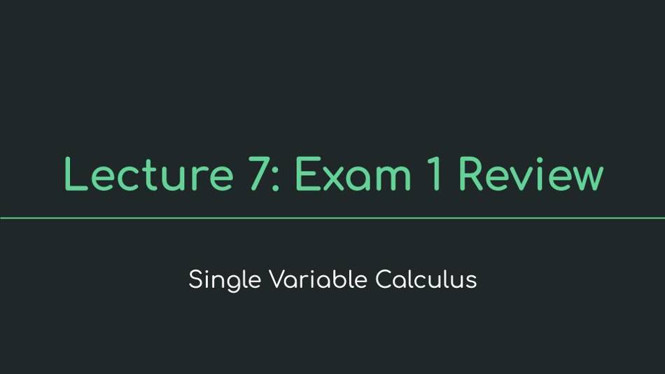 Lecture 7: Exam 1 Review - Single Variable Calculus - MIT