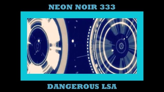 NEON NOIR 333 - dangerous LSA - COPEAU WOOD LIMAILLE ep. prod 2022.