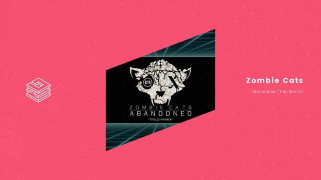 Zombie Cats - Abandoned (Trilo Remix)