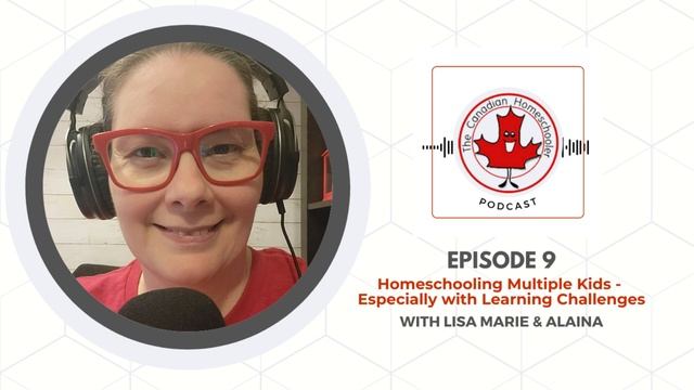 Episode 9: Homeschooling Multiple Kids (Especially When 1 or More Have Learning Challenges)