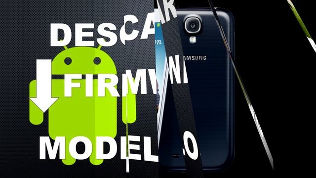 DESCARGAR FIRMWARE MODELOS SAMSUNG S4