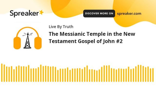 The Messianic Temple in the New Testament Gospel of John 2_19 сент. 2021 г.