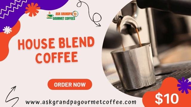 HOUSE BLEND COFFEE | ASK GRANDPA GOURMET COFFEE