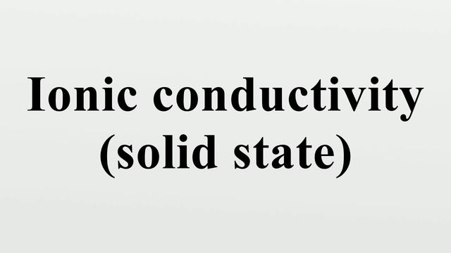 Ionic conductivity (solid state)