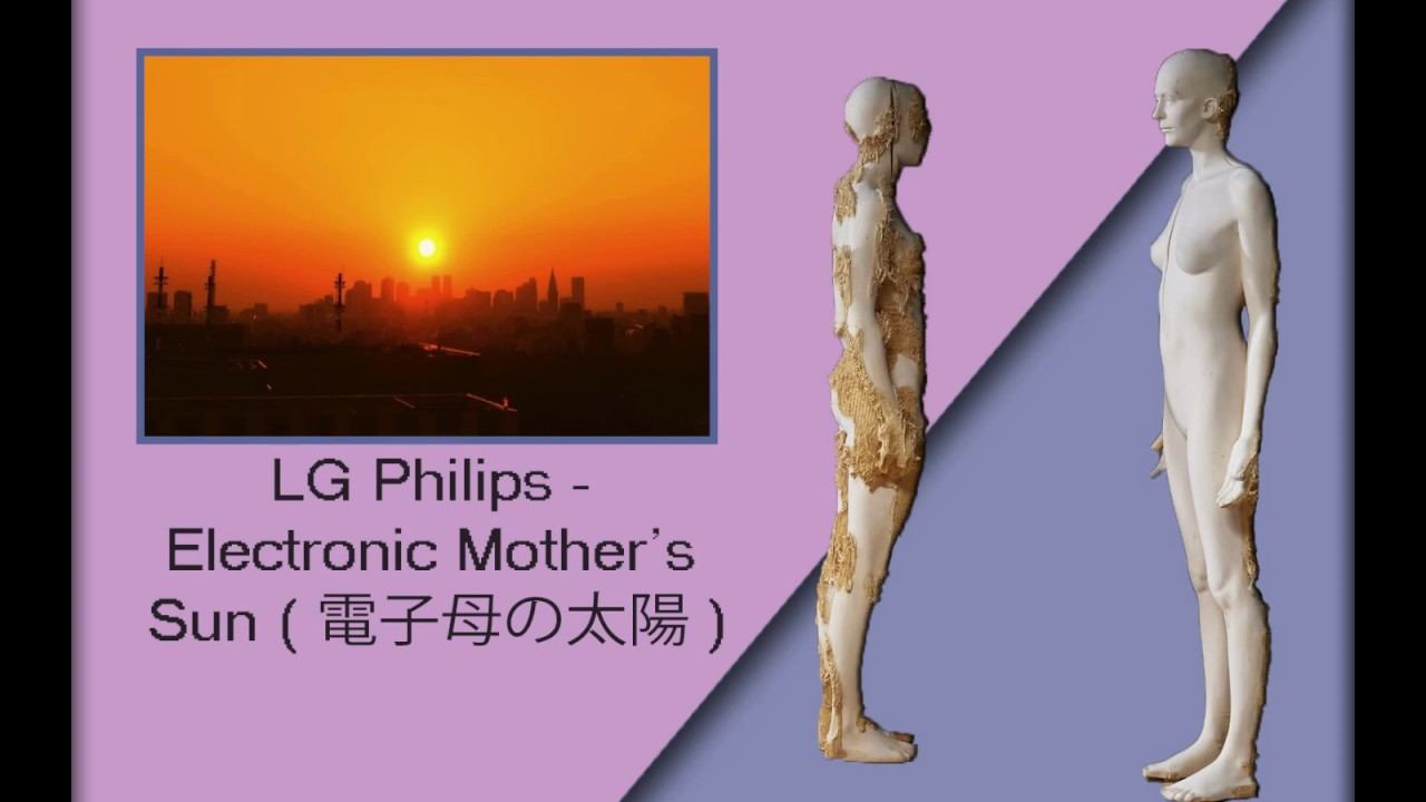 LG Philips - Electronic Mother's Sun ( 電子母の太陽 )