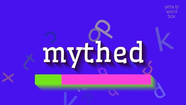 MYTHED - HOW TO PRONOUNCE MYTHED?