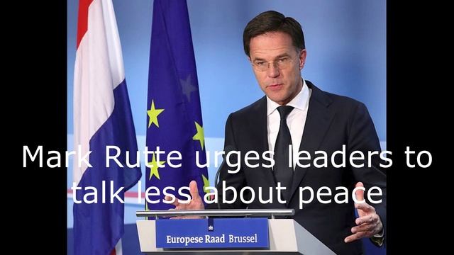 Mark Rutte urges leaders to talk less about peace