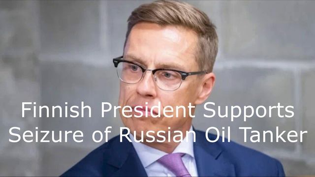 Finnish President Supports Seizure of Russian Oil Tanker