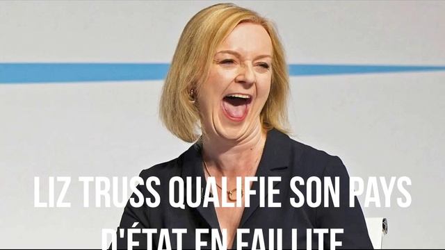 Liz Truss qualifie son pays d'État en faillite