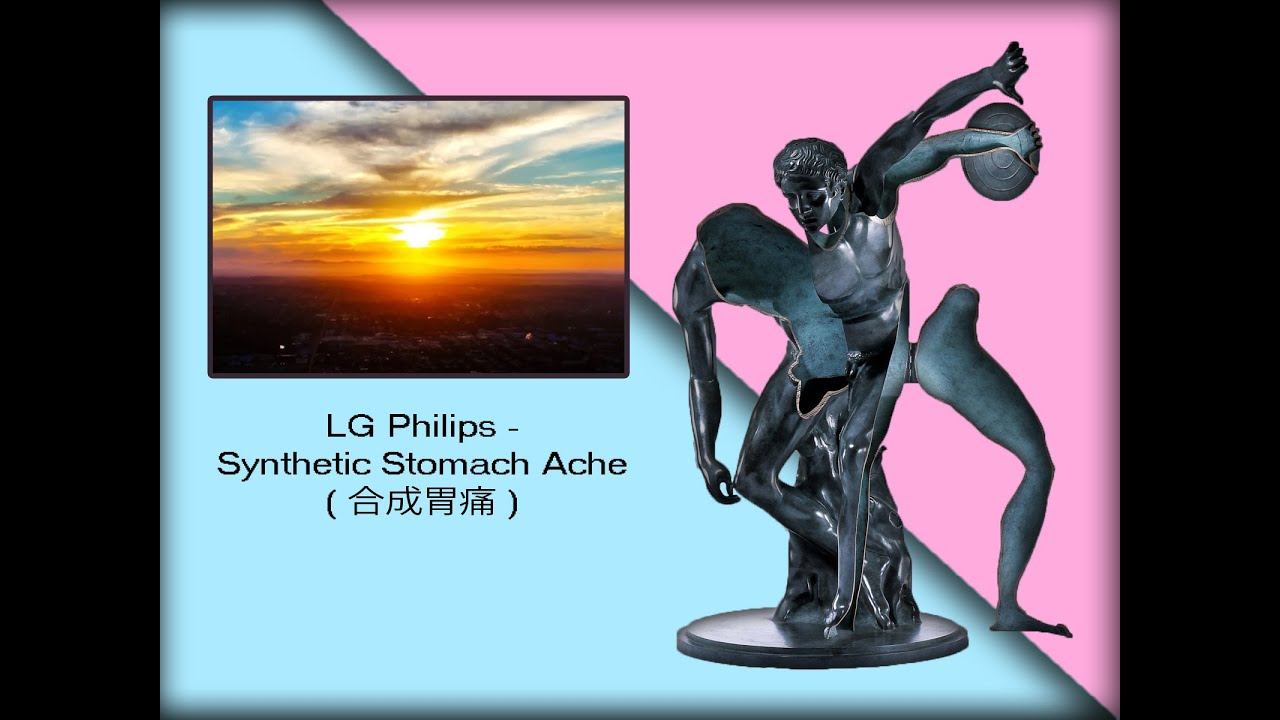 LG Philips - Synthetic Stomach Ache ( 合成胃痛 )