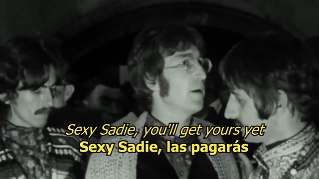 ♫ Sexy Sadie ♫ - The Beatles