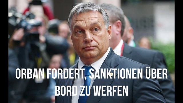 Orban fordert, Sanktionen über Bord zu werfen