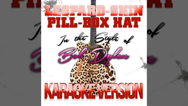 Leopard-Skin Pill-Box Hat (In the Style of Bob Dylan) (Karaoke Version)