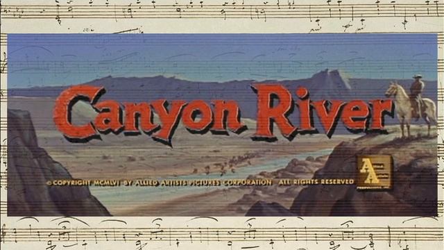 Canyon River - Opening & Closing Credits (Marlin Skiles - 1956)