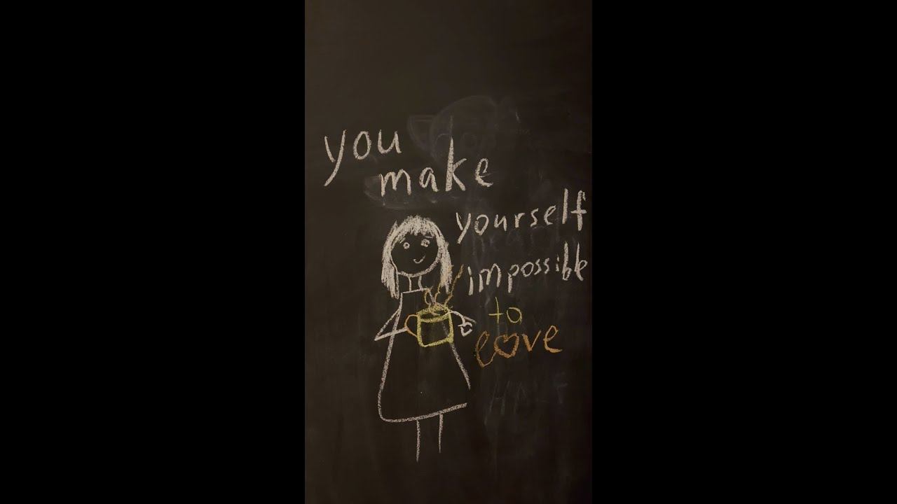 you make yourself impossible to love (original short song)