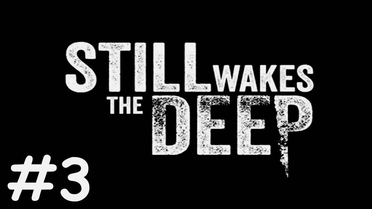 still wakes the deep прохождение # нас не сожрать! [3]