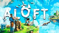 Выживание на летающих островах! - Aloft