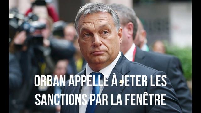 Orban appelle à jeter les sanctions par la fenêtre